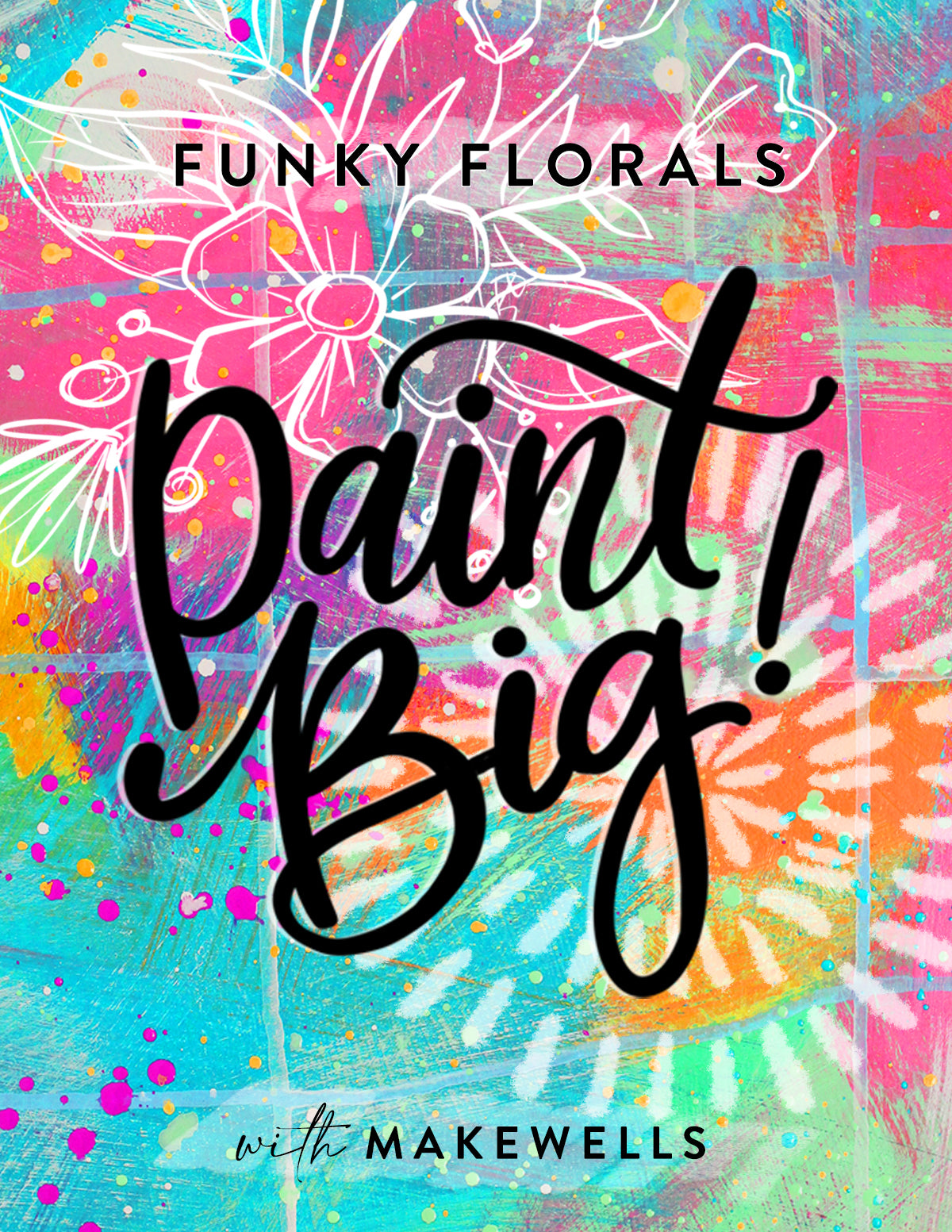 Paint Big! Funky Florals - Online Class